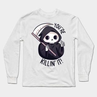 A cute and funny grim reaper pun you're killin it! Long Sleeve T-Shirt